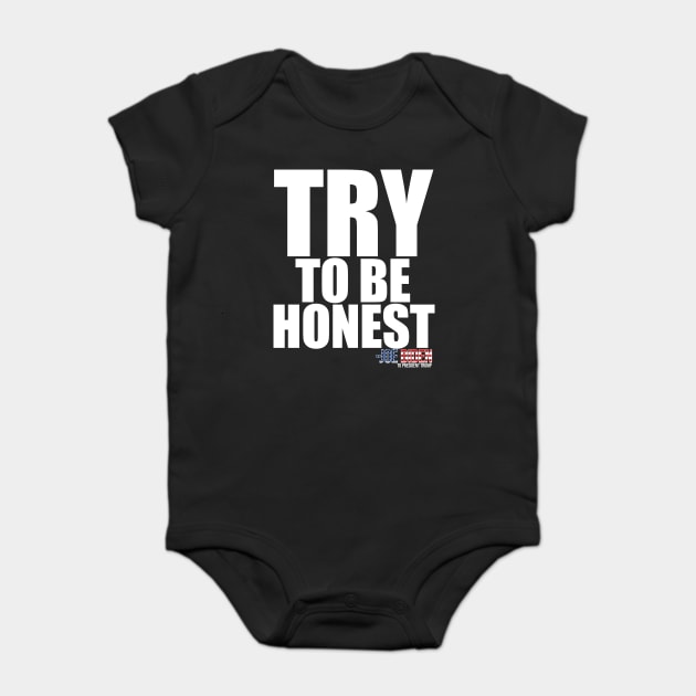 TRY To Be Honest Baby Bodysuit by belownormal